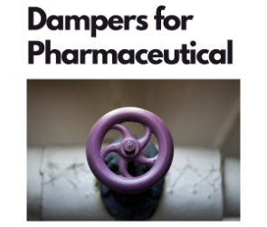 Dampers for pharmaceutical are used to control and regulate the fluid flow in a pharma process equipment
