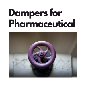 Dampers for pharmaceutical are used to control and regulate the fluid flow in a pharma process equipment