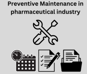 Preventive maintenance in pharmaceutical industry